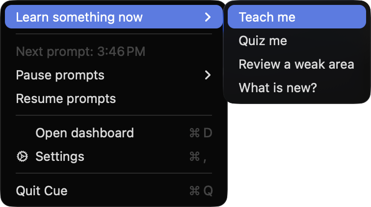 Cue's menu bar menu, showing Learn something now with Teach me, Quiz me, Review a weak area and What is new, plus the next scheduled prompt and pause controls.